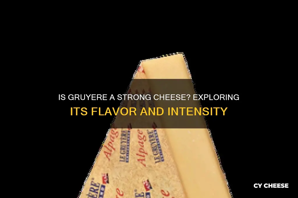is gruyere a strong cheese