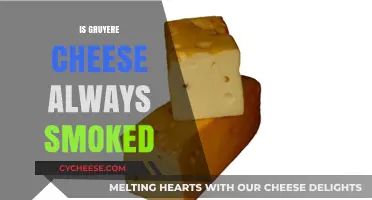 Is Gruyere Cheese Always Smoked? Unraveling the Cheesy Truth