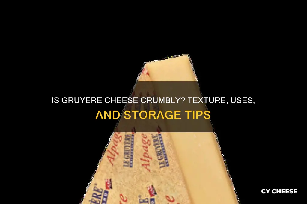 is gruyere cheese crumbly