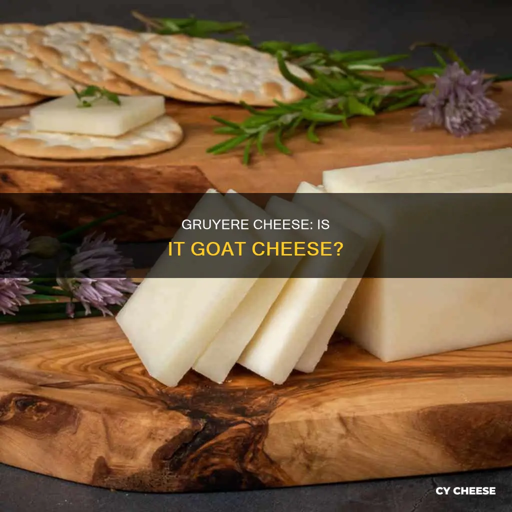 is gruyere cheese goat cheese