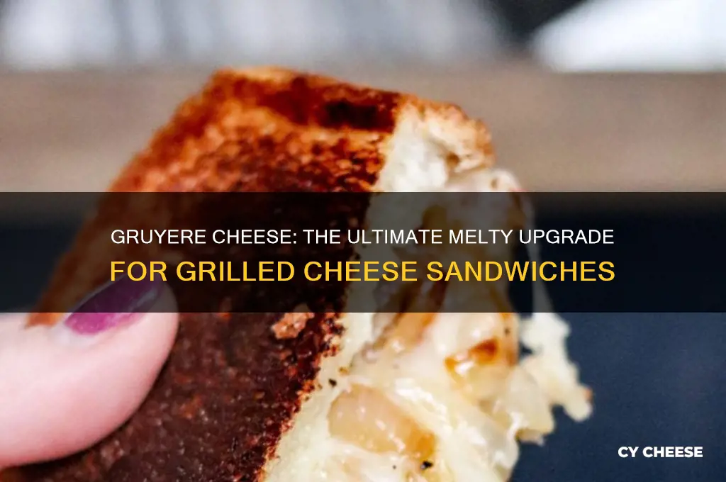 is gruyere cheese good for grilled cheese