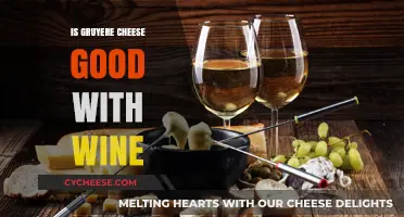 Gruyere Cheese and Wine: A Perfect Pairing or Missed Match?