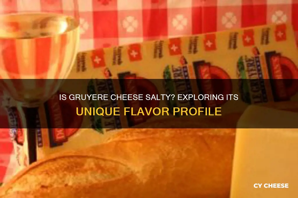 is gruyere cheese salty
