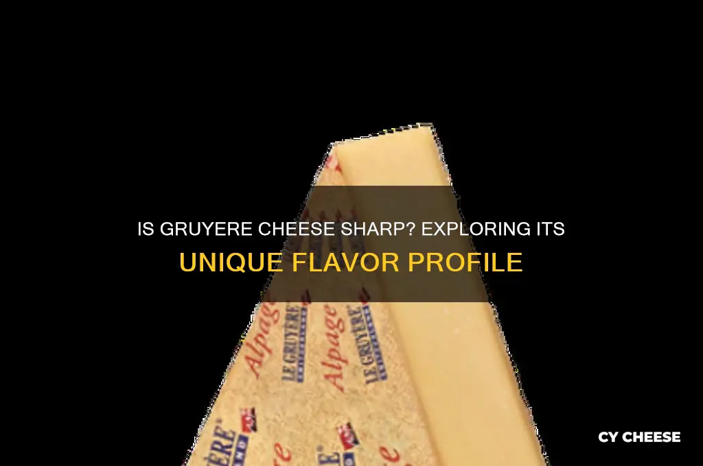 is gruyere cheese sharp