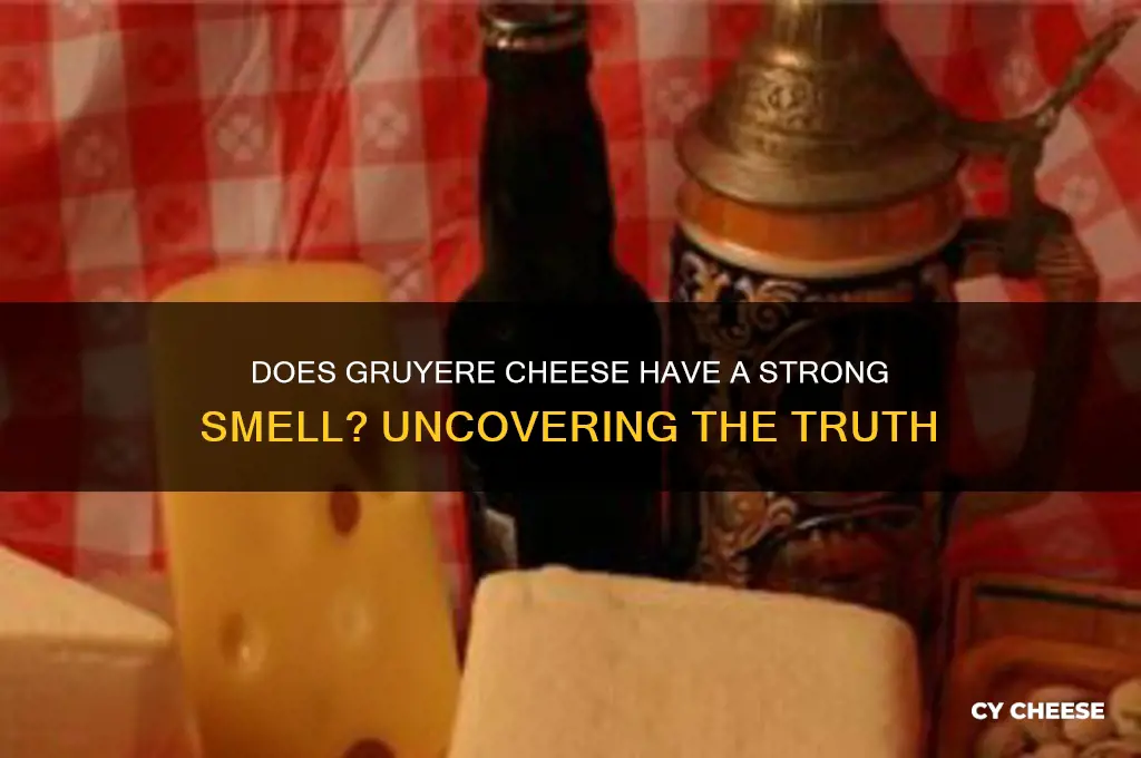 is gruyere cheese smelly