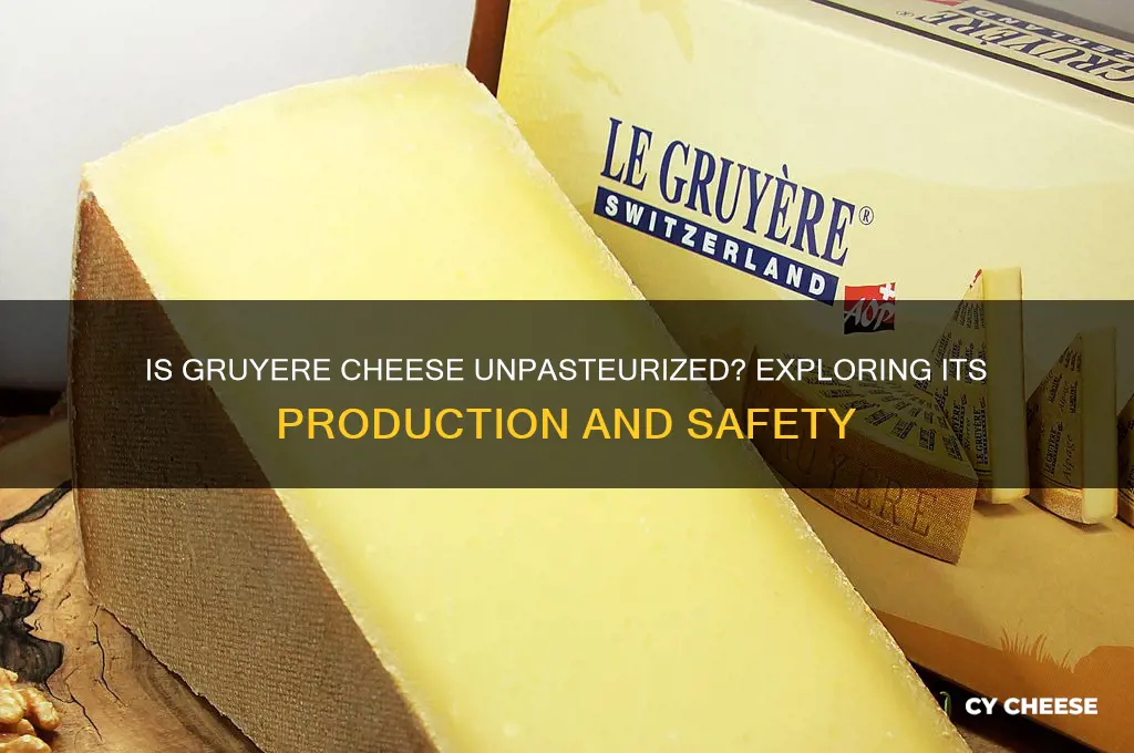is gruyere cheese unpasteurized