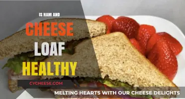 Ham and Cheese Loaf: Healthy or Not?