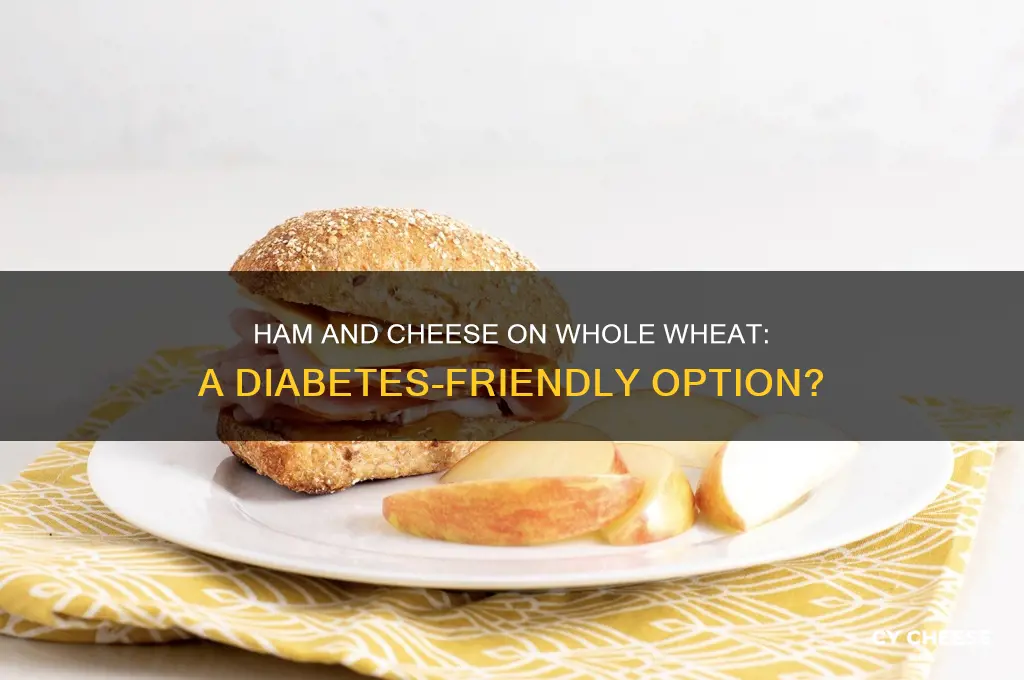 is ham and cheese on whole wheet ok for diabeties