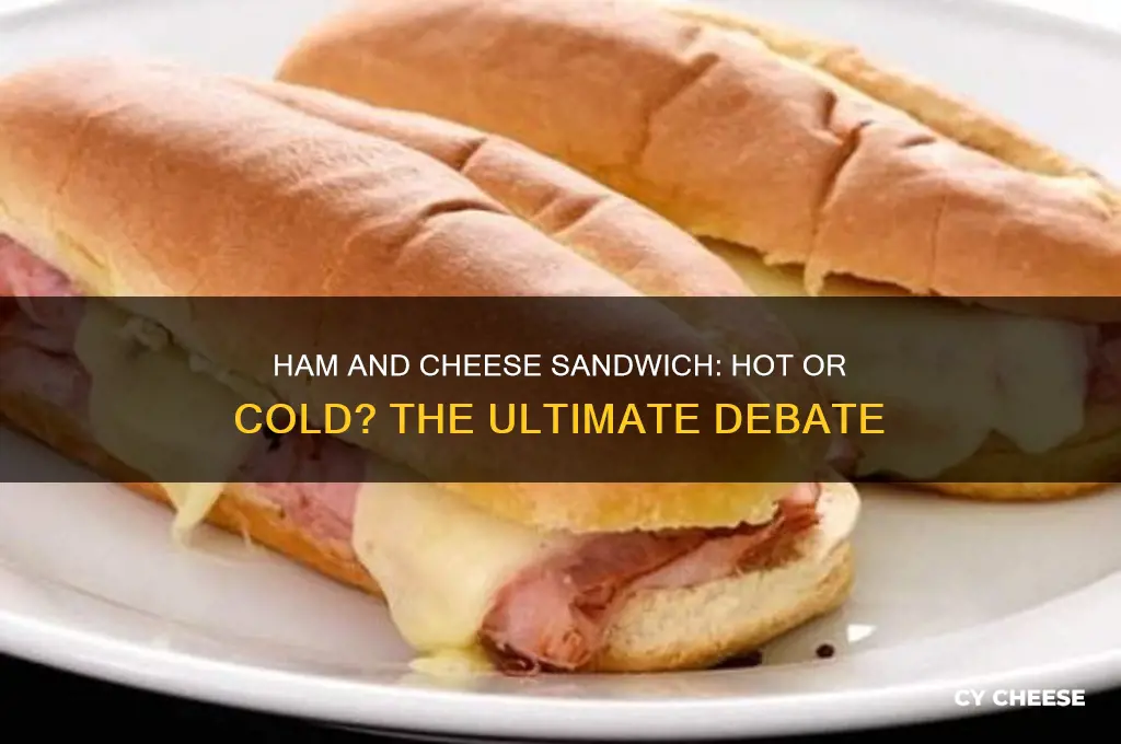 is ham and cheese sandwich hot or cold