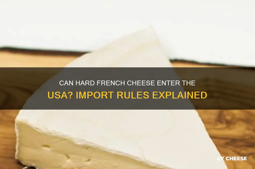 is hard cheese from france allowed into usa
