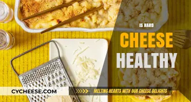 Hard Cheeses: Healthy or Unhealthy?