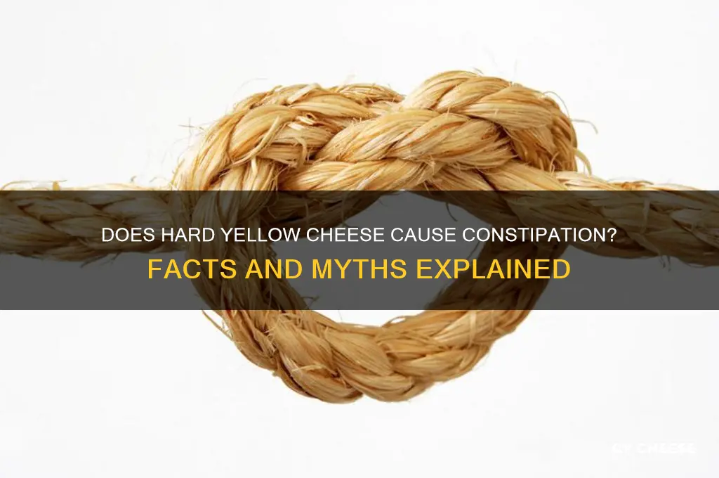 is hard yellow cheese constipating