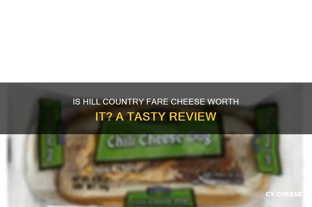 is hill country fare cheese good