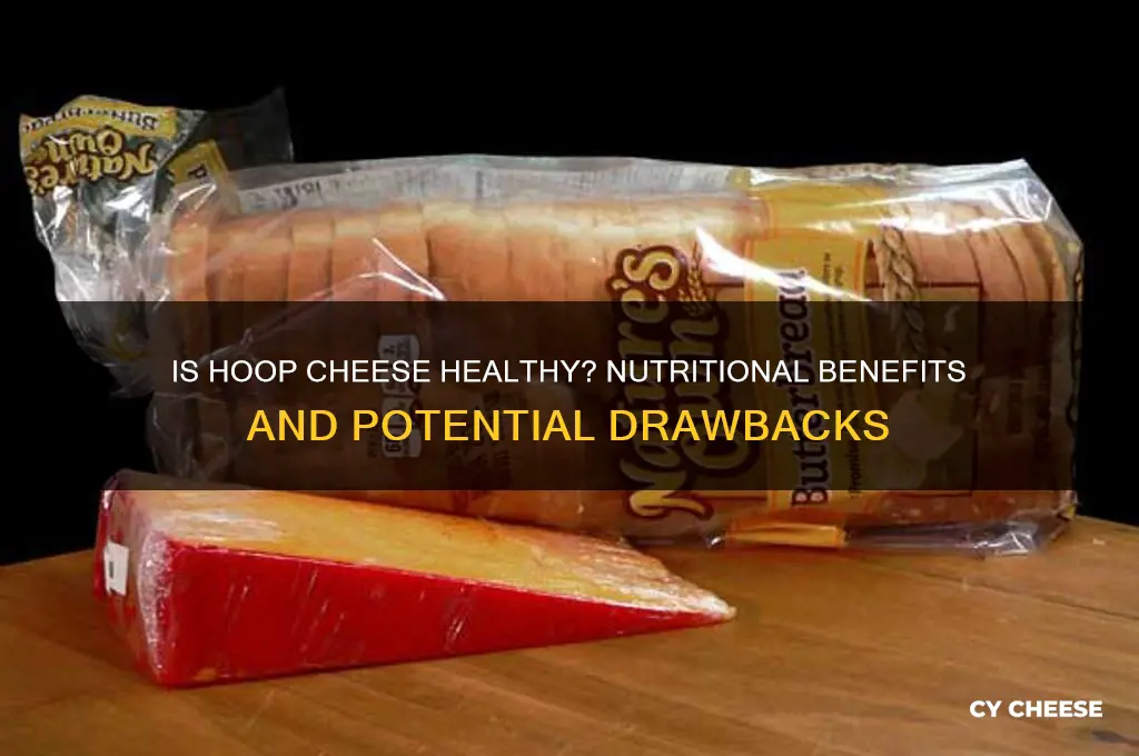is hoop cheese good for you