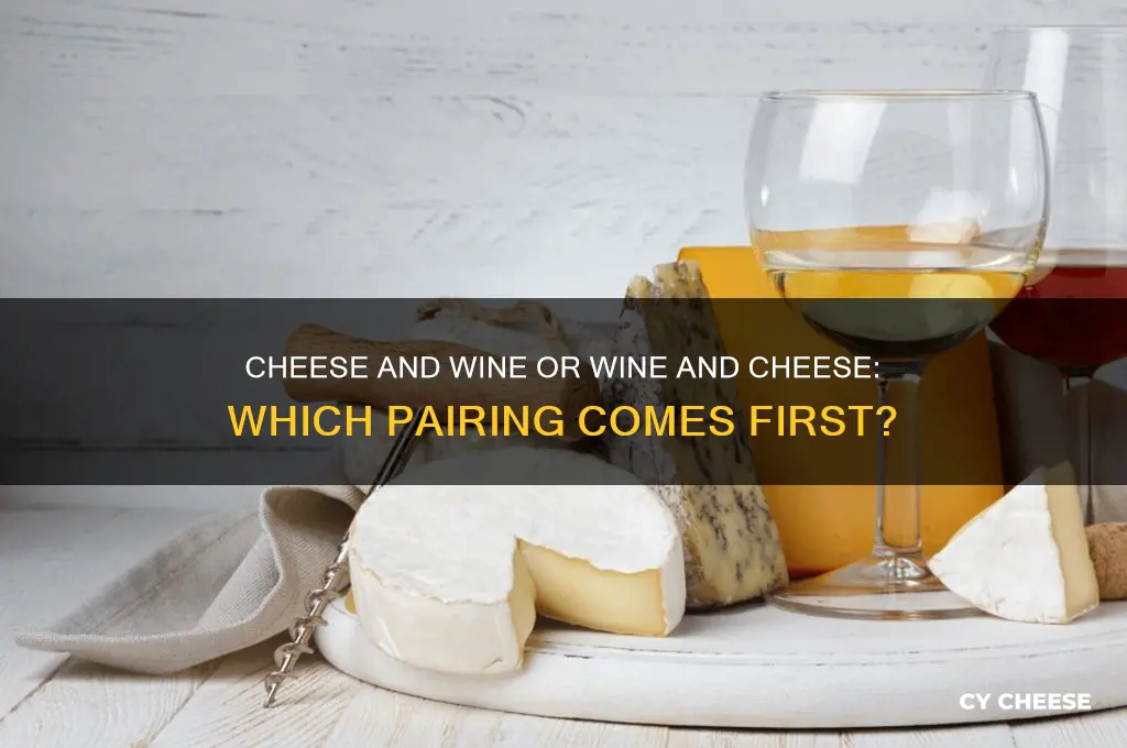 is it cheese and wine or wine and cheese