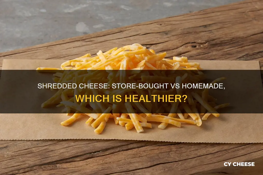 is it healthier to shred your own cheese
