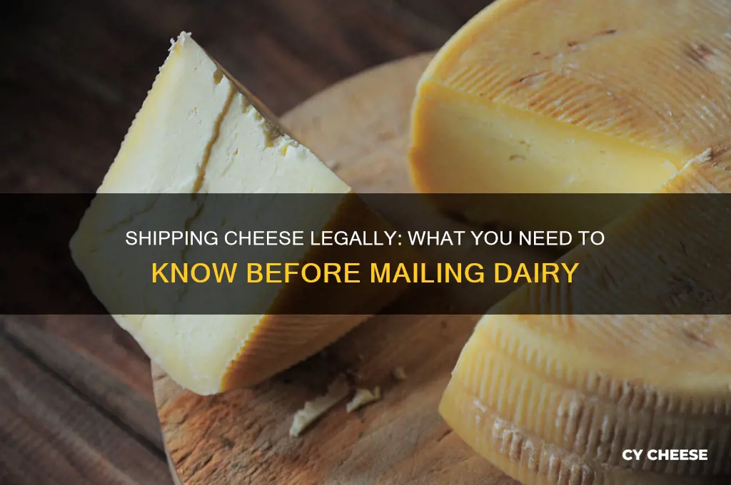is it legal to ship cheese in the mail