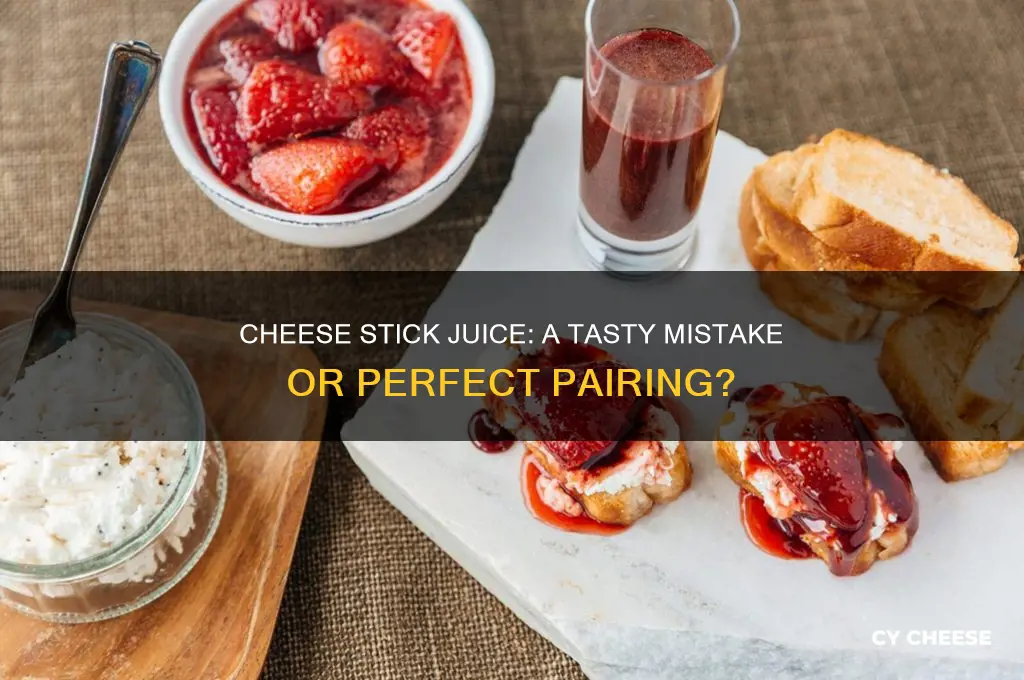is it ok for my cheese stick to have juice