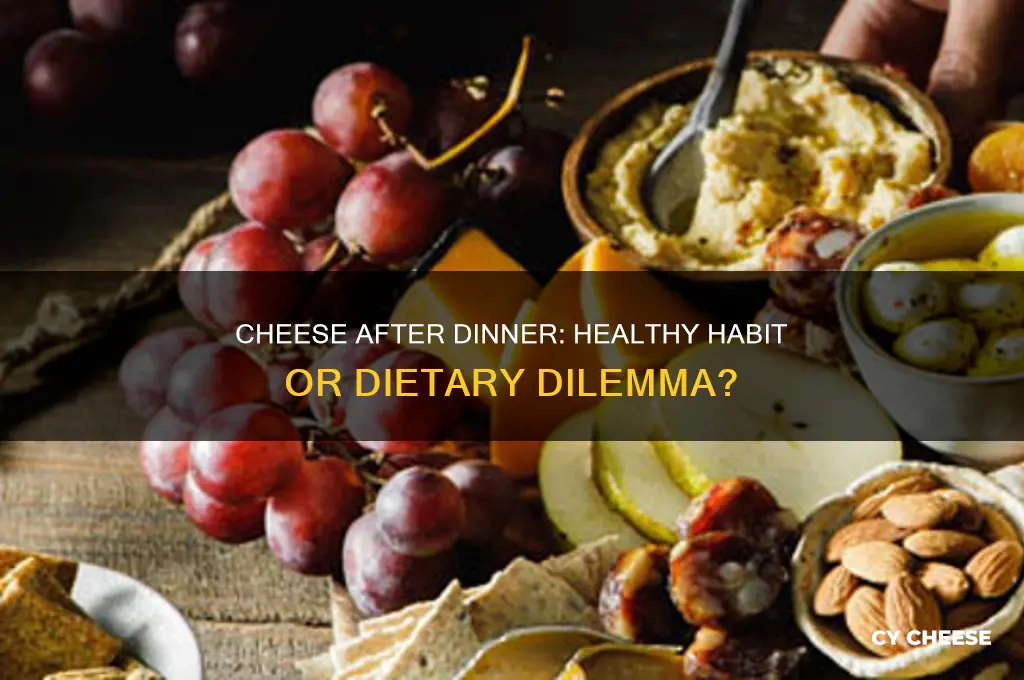 is it ok to have cheese after dinner