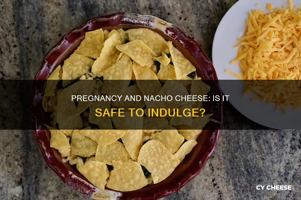 is it okay to have nacho cheese while pregnant