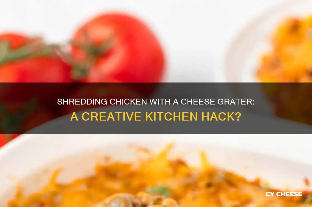 is it possible to shred chicken with cheese grater