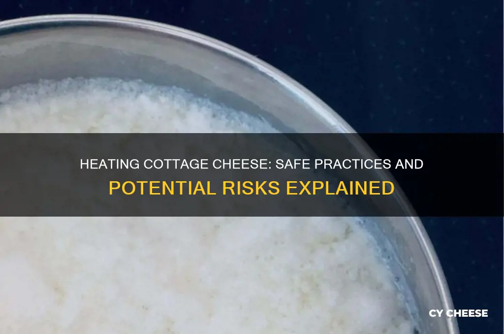 is it safe to heat cottage cheese