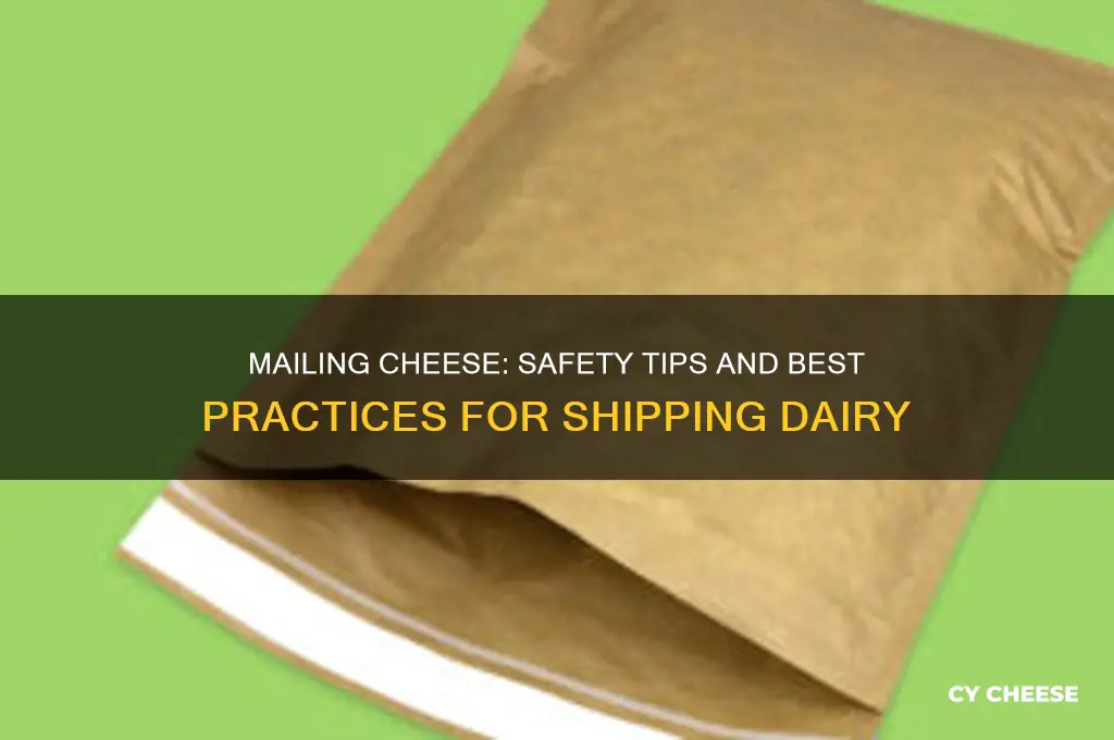 is it safe to send cheese in the mail