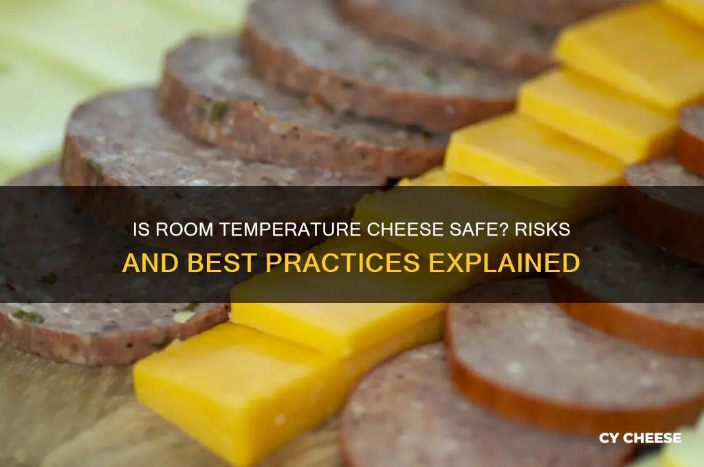 is it safe to store cheese at room temperature