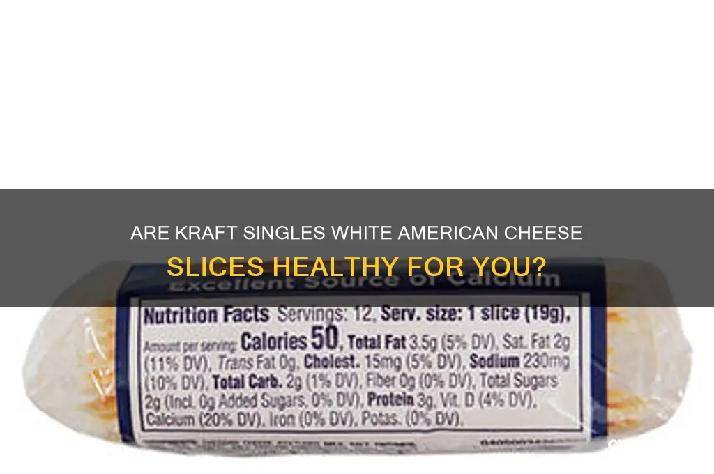 is kraft singles white american cheese slices good for you
