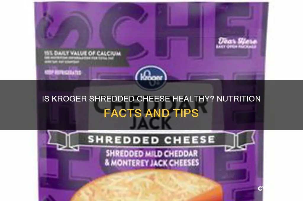 is kroger shreed cheese healty