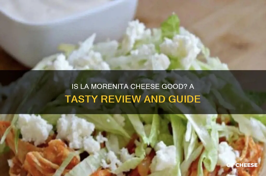 is la morenita cheese good