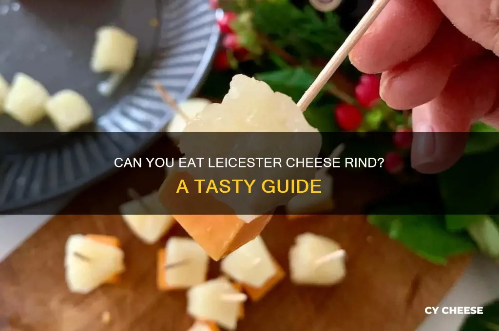 is leicester cheese rind edible