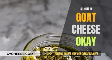 Goat Cheese Liquid: Safe or Unsafe?