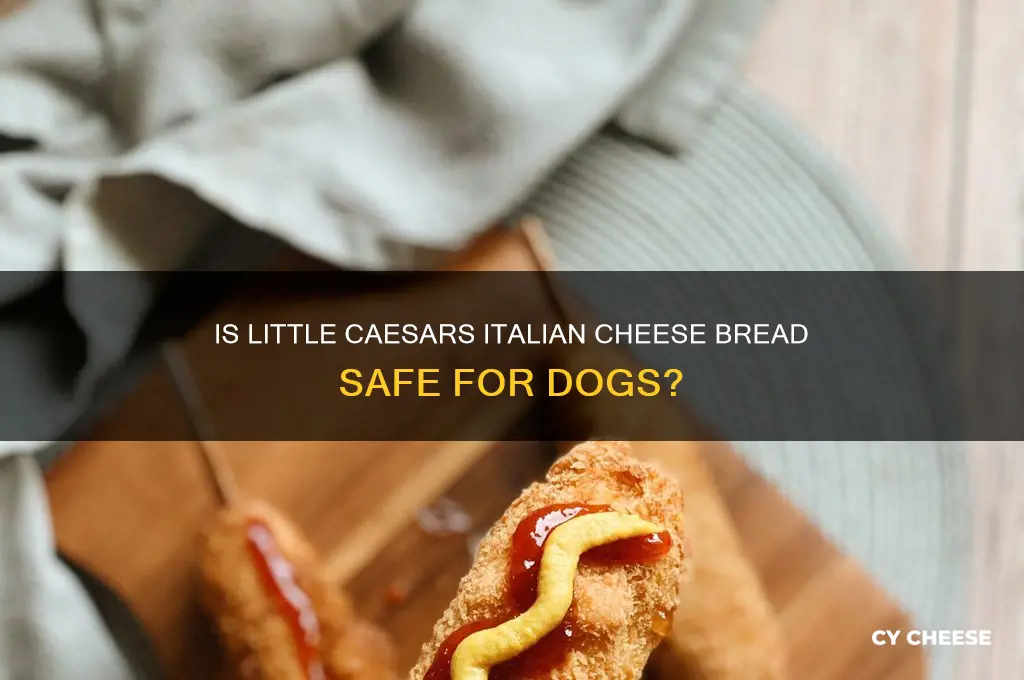 is little caesars italian cheese bread safe fpr dogs