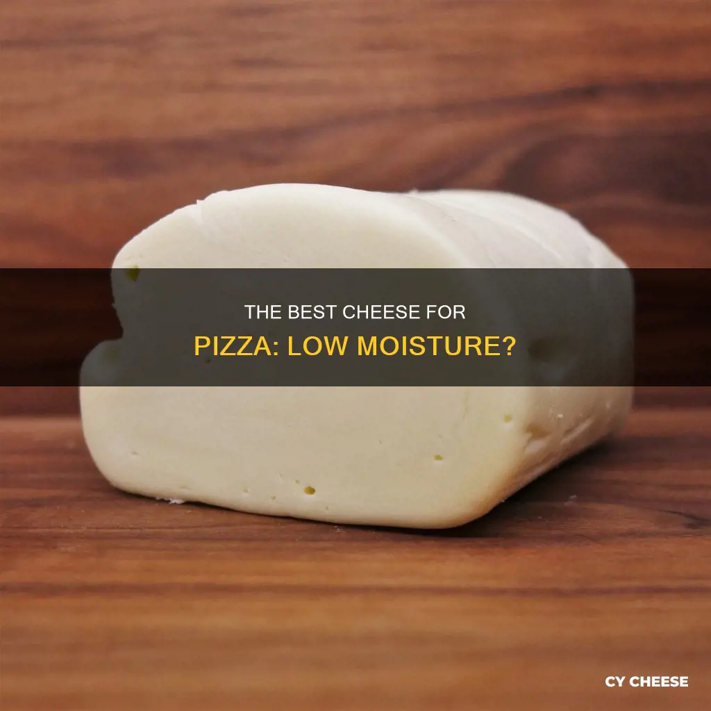 is low moisture cheese better for pizza