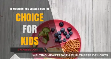 Mac and Cheese: Healthy or Unhealthy for Kids?