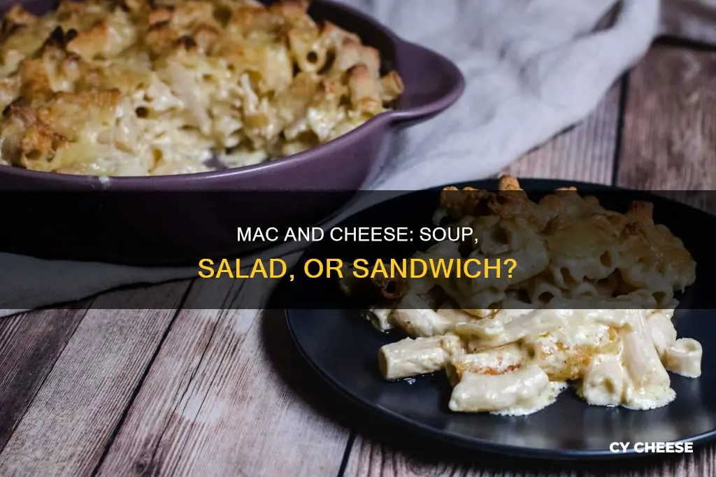 is macaroni and cheese a soup salad or sandwich
