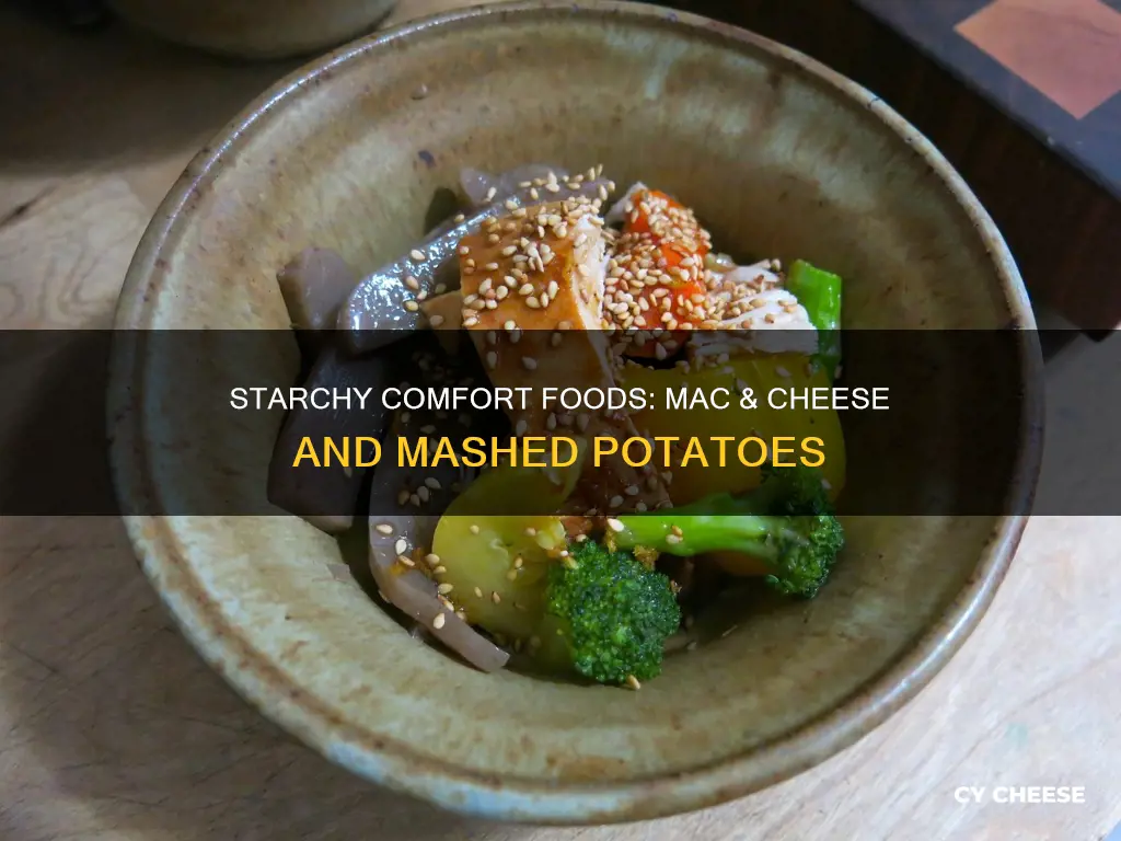 is macaroni and cheese and mashed potatoes starches