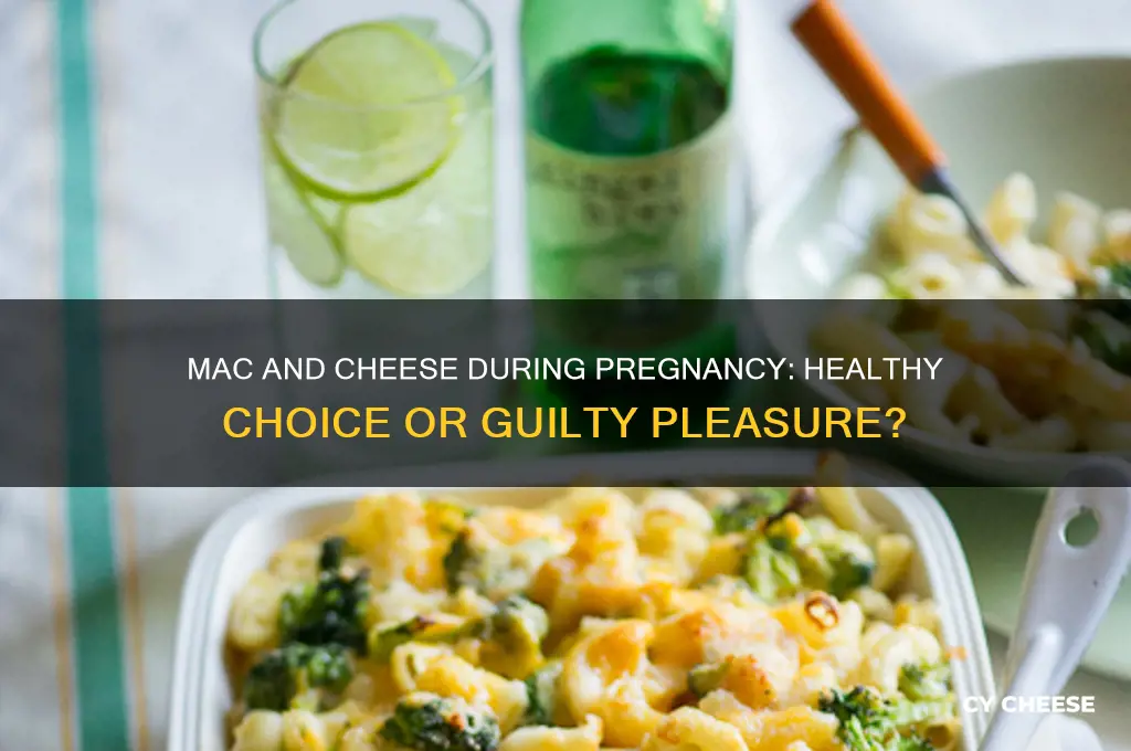 is macaroni and cheese good for you when pregnant