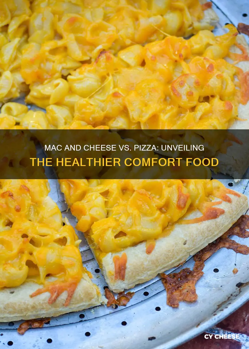 is macaroni and cheese healthier than pizza