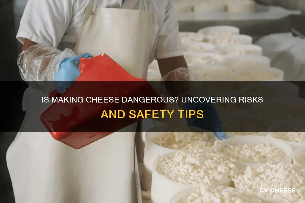is making cheese dangerous