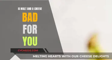 Cheese and Malt: Healthy or Unhealthy?