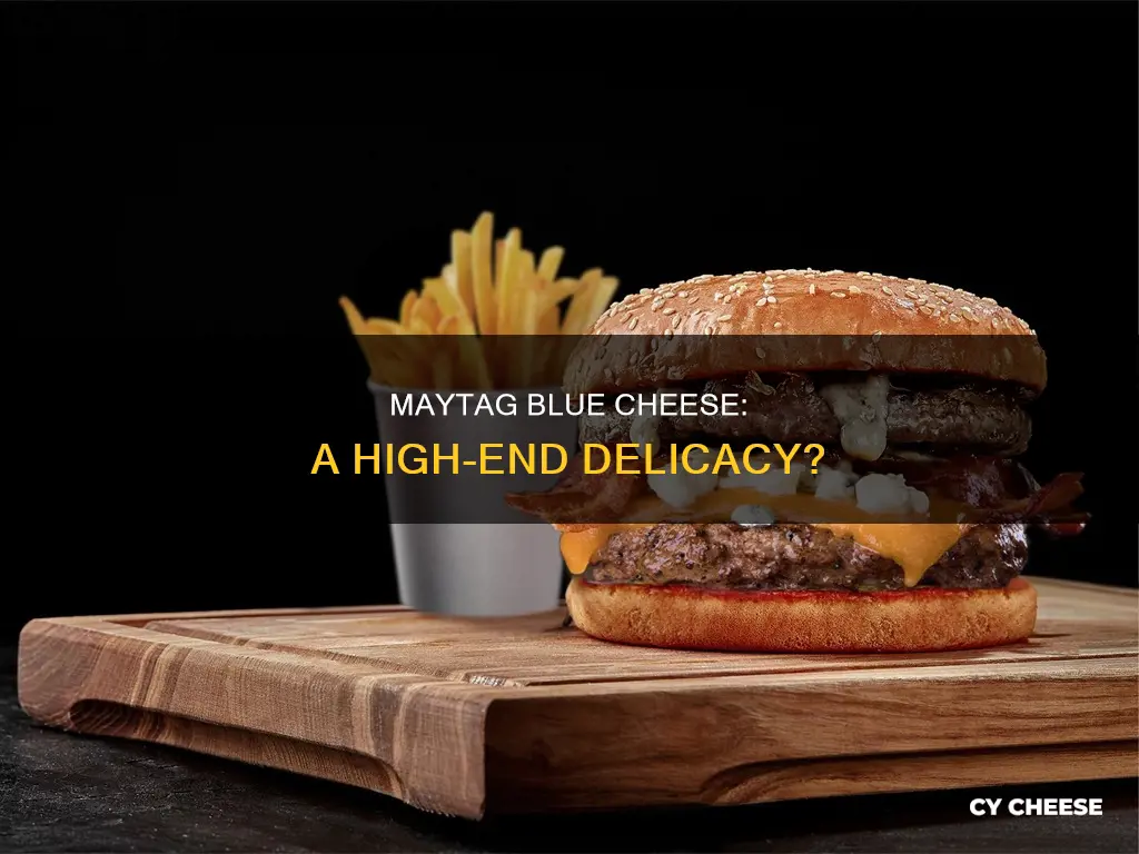 is maytag blue cheese a high end cheese