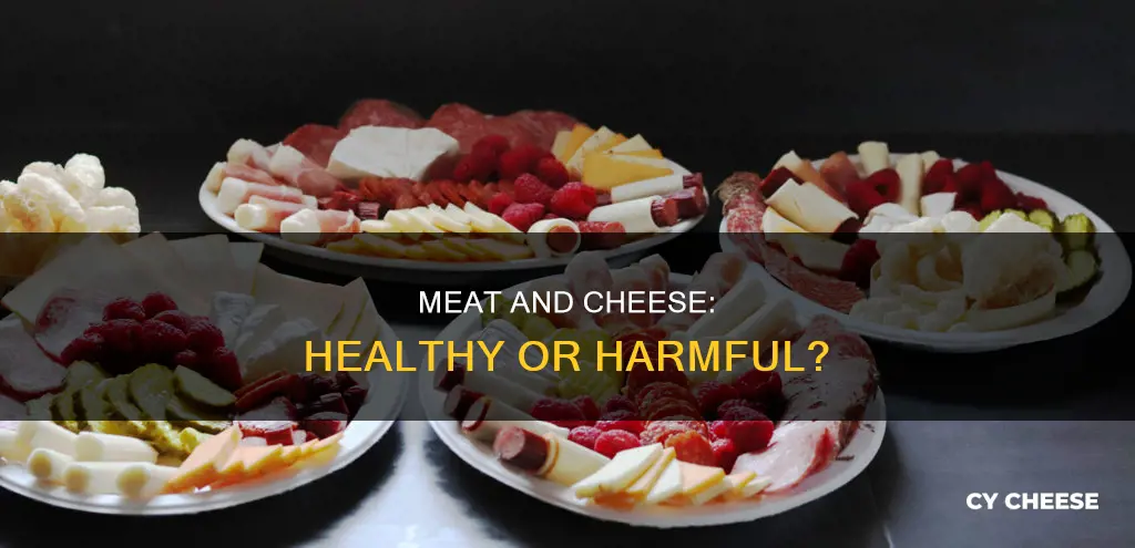 is meat and cheese bad for you