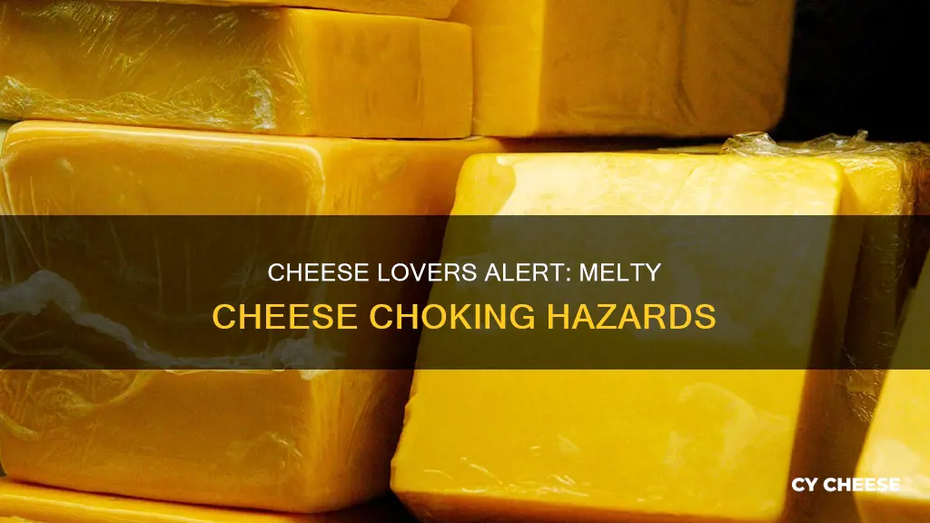 is melted cheese a choking hazard