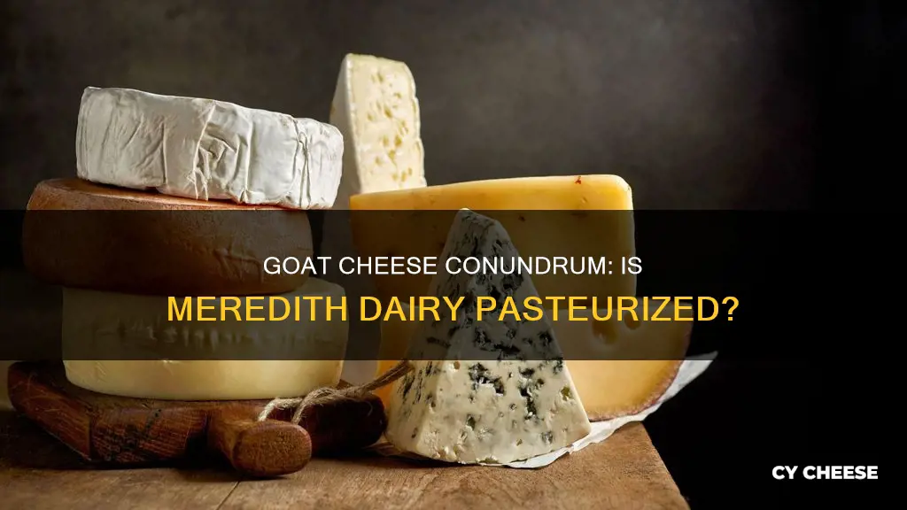 is meredith dairy goats cheese pasteurised