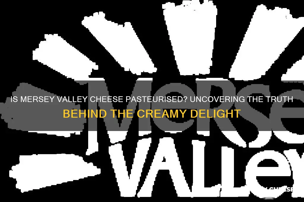 is mersey valley cheese pasteurised