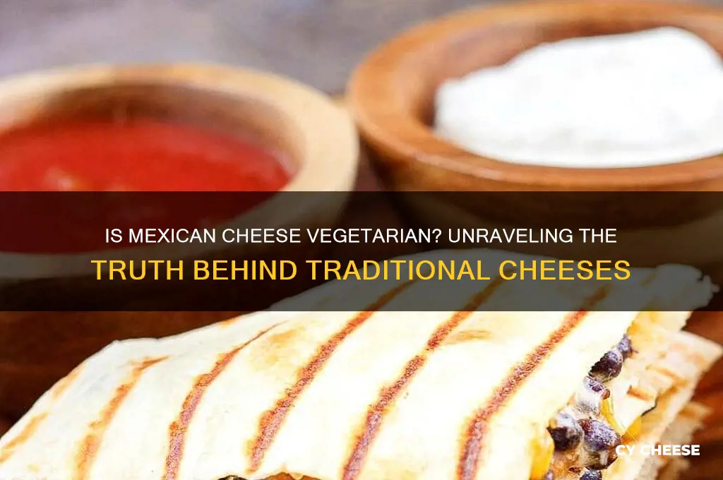 is mexican cheese vegetarian