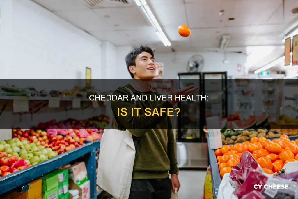 is mild cheddar cheese bad for your liver