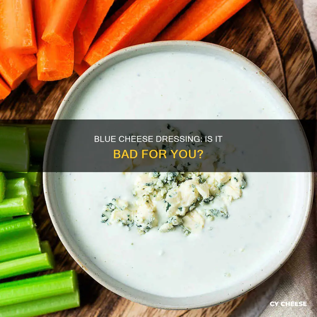 is my blue cheese dressing bad